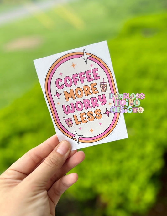 Coffee More Worry Less Decal