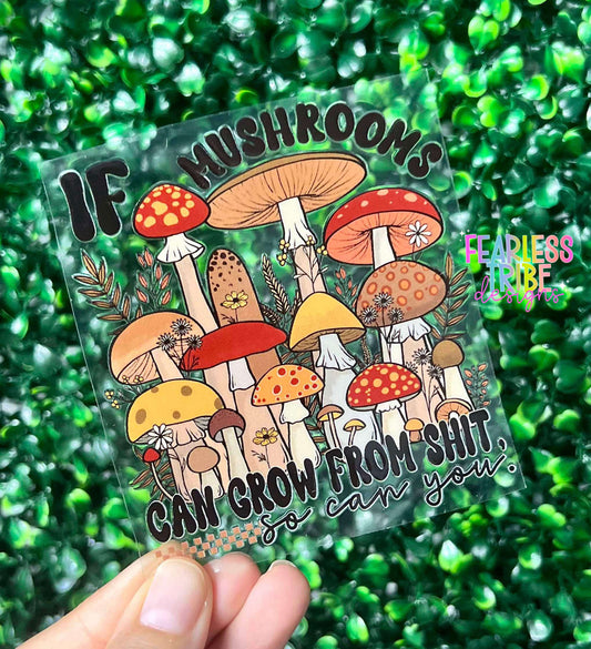 If Mushrooms can Grow from Sh*t so can you Decal